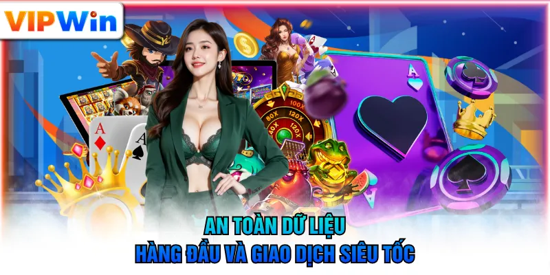 An toàn dữ liệu hàng đầu và giao dịch siêu tốc