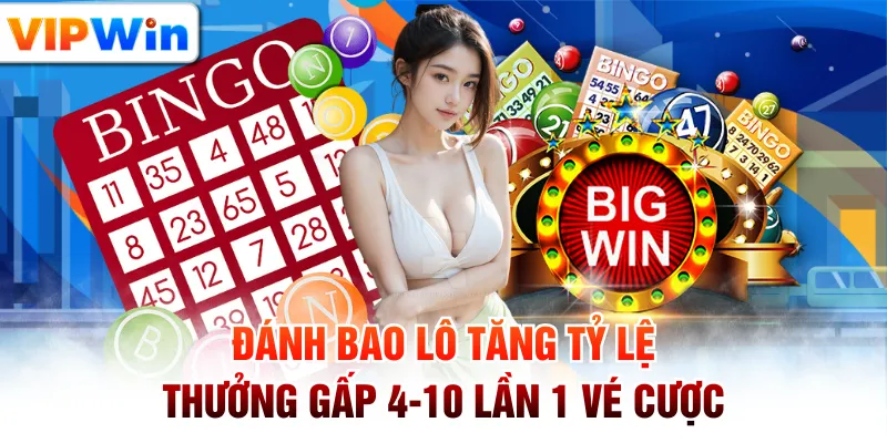 Đánh Bao Lô Tăng Tỷ Lệ Thưởng Gấp 4-10 Lần 1 Vé Cược